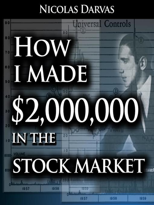 Title details for How I Made $2,000,000 in the Stock Market by Nicolas Darvas - Available